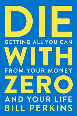 Die with Zero: Getting All You Can from Your Money and Your Life 封面